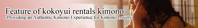 Feature of kokoyui rentals kimono